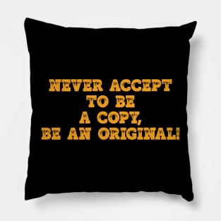 Be an Original Pillow