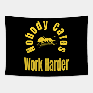 Nobody Cares Work Harder Tapestry