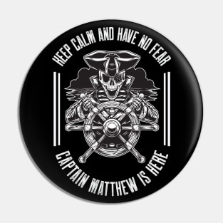 Keep calm and have no fear Captain Matthew is here Pin