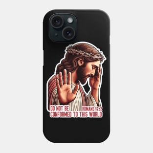 Romans 12:2 Do Not Be Conformed To This World Phone Case