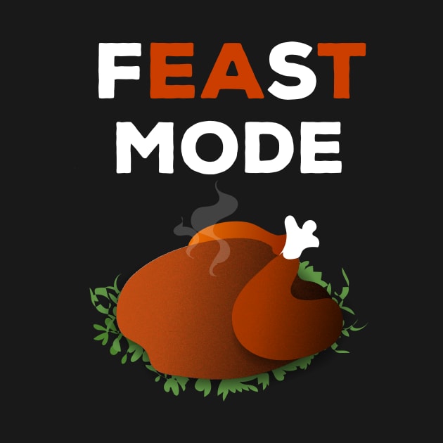 Feast Mode Shirt Thanksgiving Dinner 2017 by JustPick