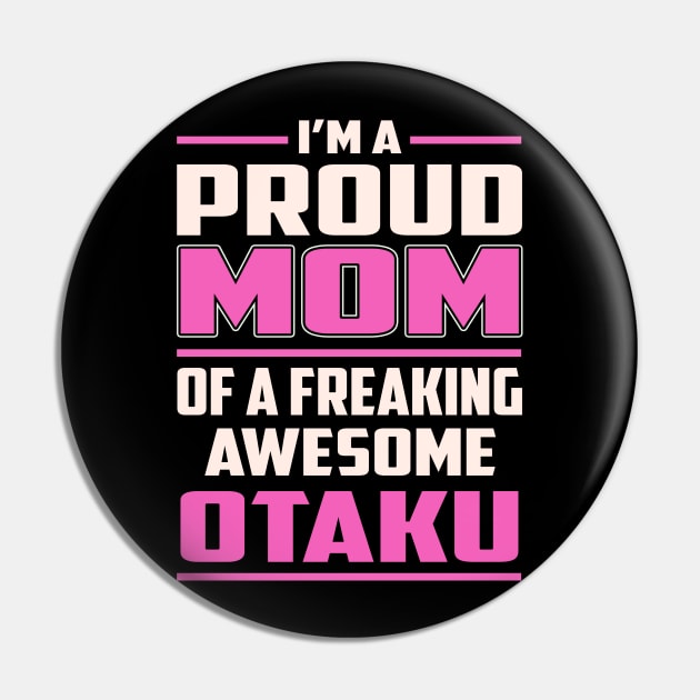 Proud MOM Otaku Pin by TeeBi