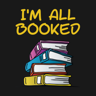 I'm All Booked T-Shirt