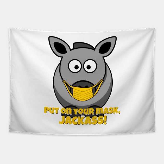 Put on Your Mask, Jackass! Tapestry by dutchlovedesign