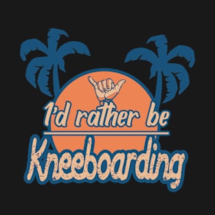 Id rather be kneeboarding T-Shirt