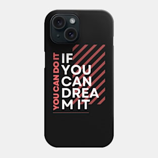 if you dream it you can do it Phone Case