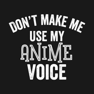 Anime Voice Funny Japanese Cartoon Comic Manga Weeaboo Gift T-Shirt