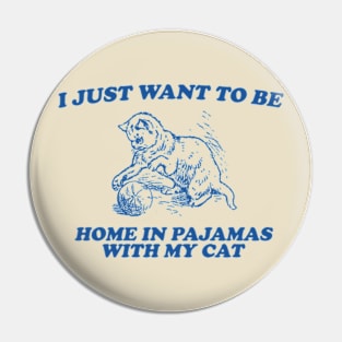 Be Home in Pajamas With My Cat - Retro Cartoon T Shirt, Weird T Shirt, Meme Pin