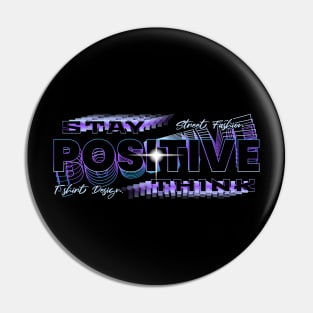 Stay Postive Thinks Urban Style Pin