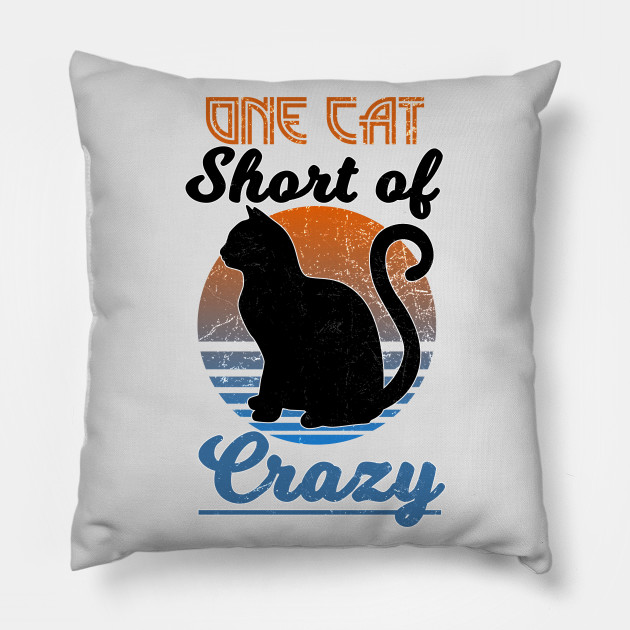 One Cat Short Of Crazy Retro Distressed Style Crazy Cat Lover