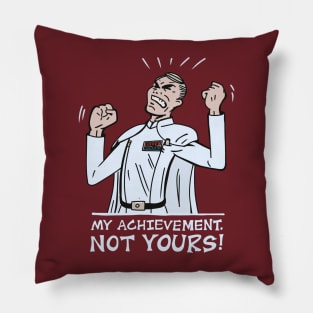 My Achievement, Not Yours! Pillow