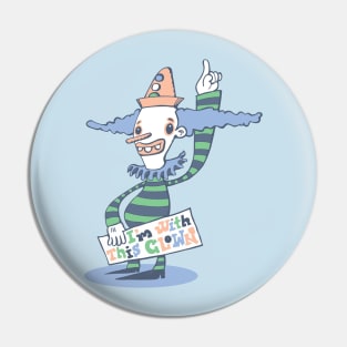 Im with this clown Pin