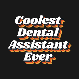 Coolest Dental Assistant Ever T-Shirt