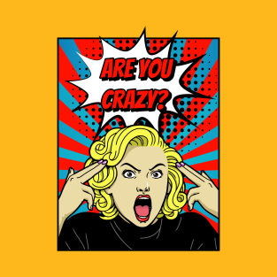 Are You Crazy? T-Shirt