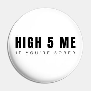 High Five Me If You're Sober Pin