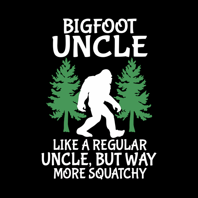 Bigfoot Uncle Like A Regular Uncle But Way More Squatchy Happy Father Parent Independence Day by DainaMotteut