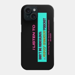 I Listen to a Perfect Strangers Podcast Phone Case