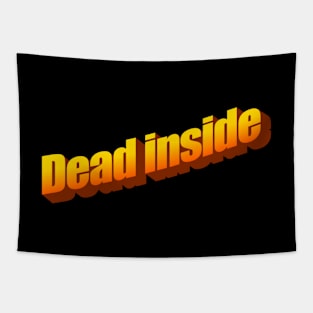 Dead inside Tapestry