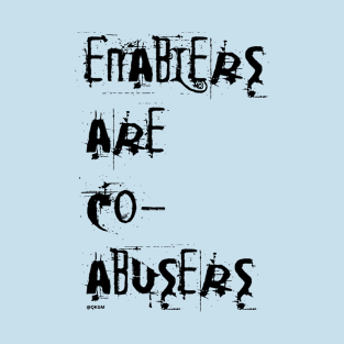 Enablers are Co-Abusers | Narcissistic Abuse Survivor T-Shirt