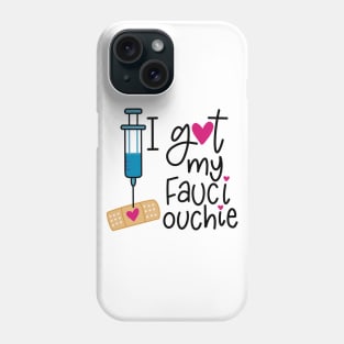 I Got My Fauci Ouchie Phone Case