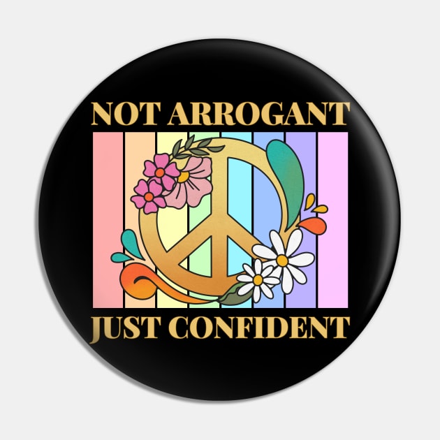 Not Arrogant Just Confident Pin by Annabelhut