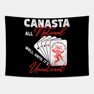 FUNNY CANASTA ALL NATURAL, WELL UNTIL IT'S UNNATURAL Tapestry