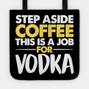 Step Aside Coffee This Is A Job For Vodka Tote