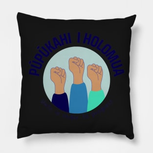 pūpūkahi I holomua. unite in order to progress. ʻōlelo hawaiʻi. hawaiian language. ʻōlelo noʻeau. hawaii sayings Pillow