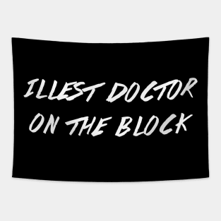 Illest doctor on the block Tapestry