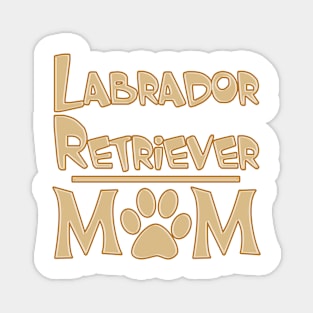 Labrador Retriever Mom! Especially for Labrador Retriever owners! Magnet