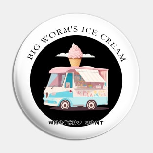 Big Worm's Ice Cream - Satisfy Your Sweet Tooth with Style "Whatchu Want?" Pin