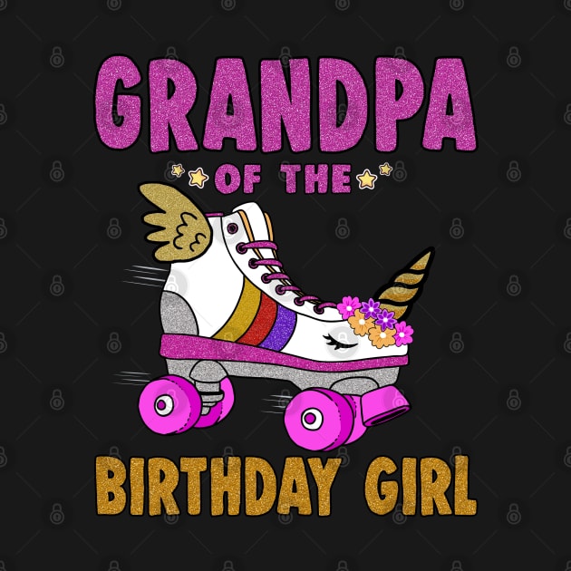Grandpa of the Birthday Girl Unicorn Roller Skate Family by Blink_Imprints10