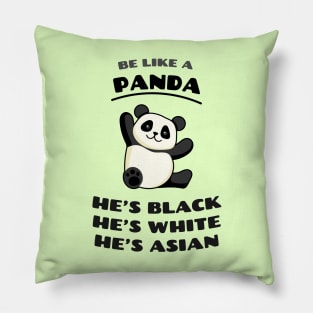 Be like a panda! Destroy Racism. Pillow