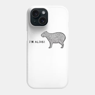 Capybara - I'm Alive! - meaningful animal design on white Phone Case