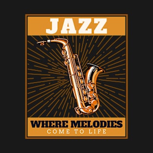 Jazz, Where Melodies Come to Life T-Shirt