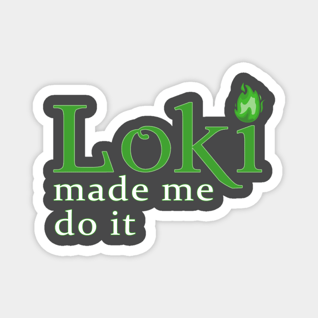 Loki Made Me Magnet by makepeaceart