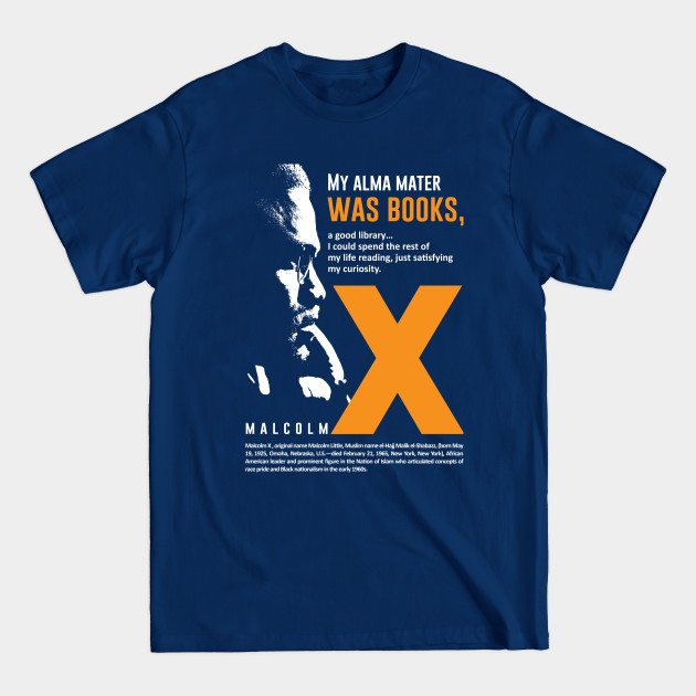 Discover Malcolm X Quote "My Alma mater was Books" - Malcolm X Quote - T-Shirt