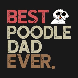 Best Poodle Dad Ever T-Shirt