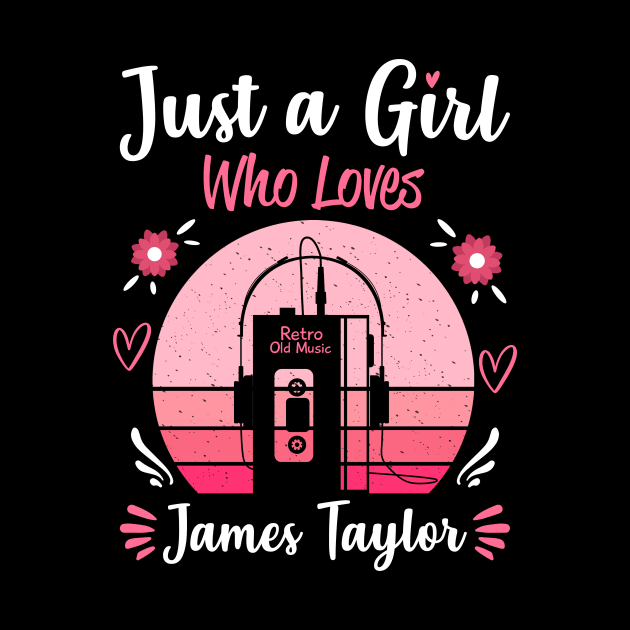 Just A Girl Who Loves James Taylor Retro Vintage by Cables Skull Design