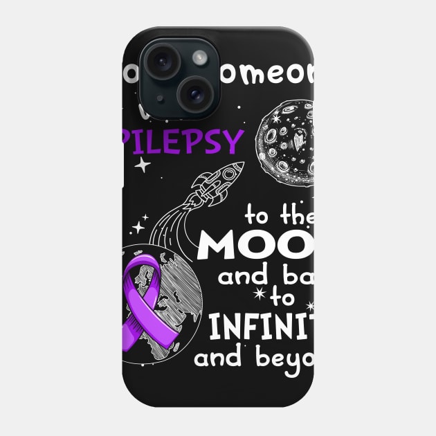 I Love Someone With Epilepsy To The Moon And Back To Infinity And Beyond Support Epilepsy Warrior Gifts Phone Case by ThePassion99