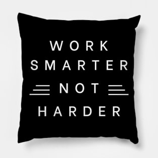 Work smarter not harder Pillow