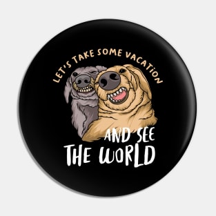 Let's Take Some Vacation And See The World Pin