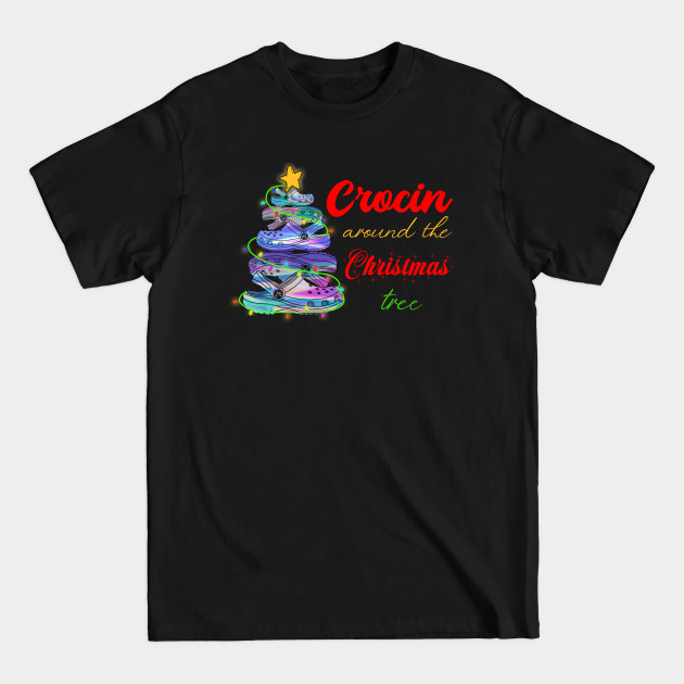 Disover Crocin around the christmas tree Funny Christmas 2020 Gift - Crocin Around The Christmas Tree - T-Shirt