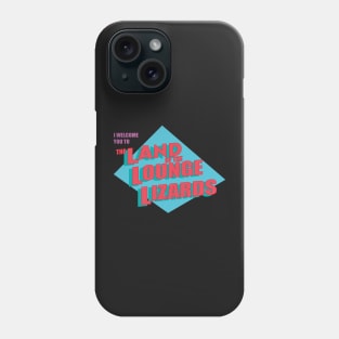 Land of the Lounge Lizards Phone Case