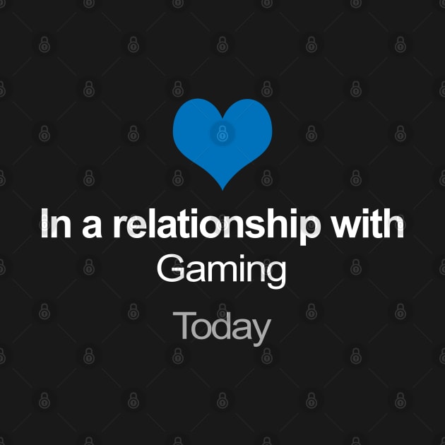 In A Relationship With Gaming - Funny Gift Idea by DankFutura