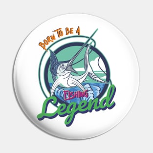 born to be a fishing legend Pin