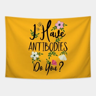 I Have Antibodies Do you Floral Spring Vaccinated Novelty Tapestry