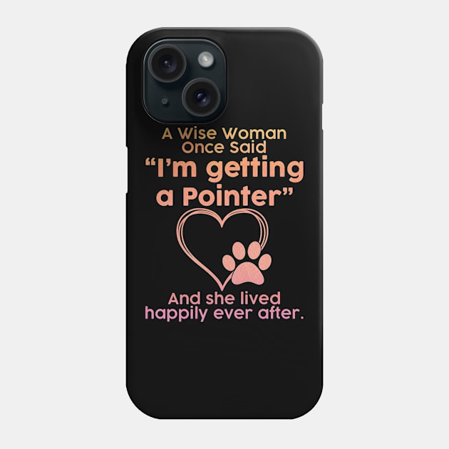 Pointer dog mom pet lover gift . Perfect present for mother dad friend him or her Phone Case by SerenityByAlex