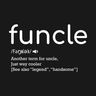 Funcle Definition shirt Uncle Shirt, Funny Uncle Shirt, New Uncle Gift, Gift For Uncles T-Shirt