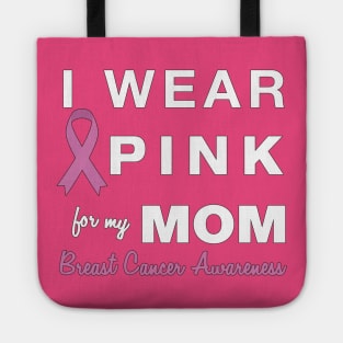 I Wear Pink for my Mom - Breast Cancer Awareness Tote